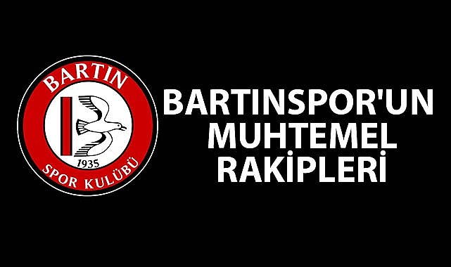 Bartınspor'un muhtemel rakipleri