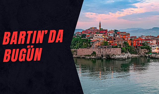 Bartın'da bugün