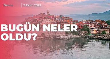 Bartın’da bugün neler oldu?