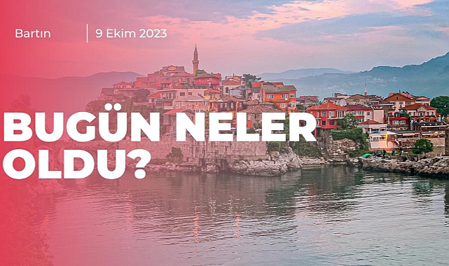 Bartın’da bugün neler oldu?