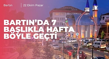 Bartın'da Hafta 7 başlıkta böyle geçti