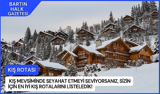 Kış rotasını belirledik!