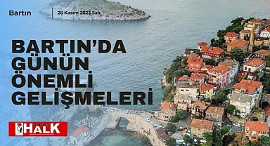 28 Kasım Salı Günü Bartın Gündeminde neler oldu?
