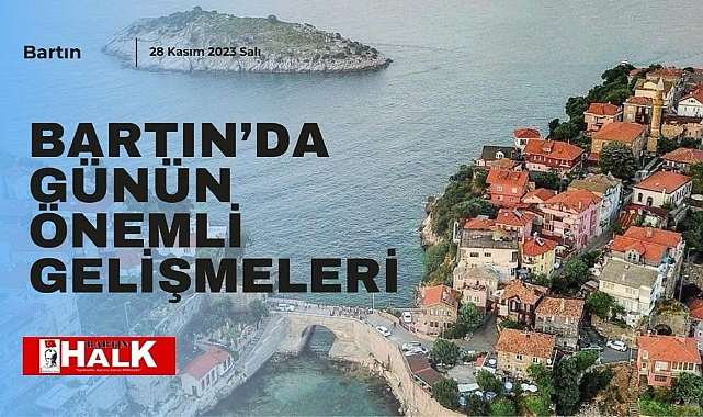 28 Kasım Salı Günü Bartın Gündeminde neler oldu?