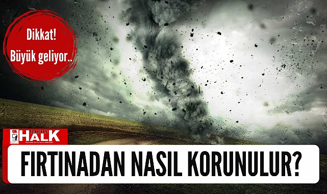 Fırtınadan nasıl korunulur?