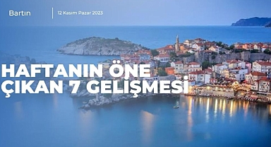 Haftanın öne çıkan 7 gelişmesi