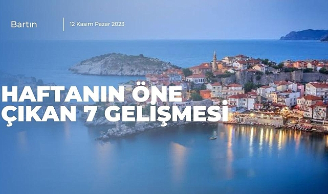 Haftanın öne çıkan 7 gelişmesi