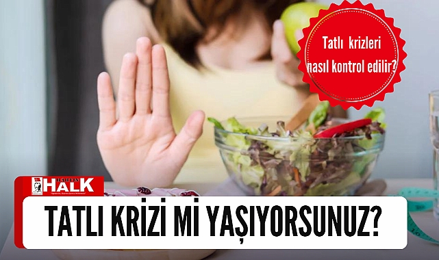 TATLI KRİZİNE KARŞI 8 PRATİK ÖNERİ