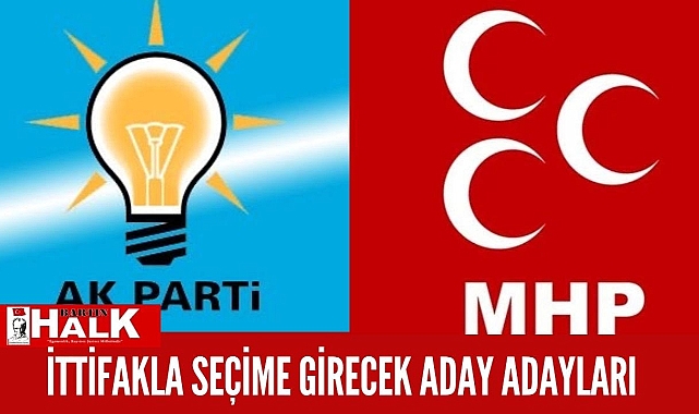 AK Parti ve MHP'nin aday adayları
