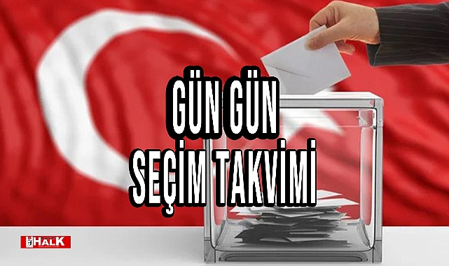 GÜN GÜN SEÇİM TAKVİMİ