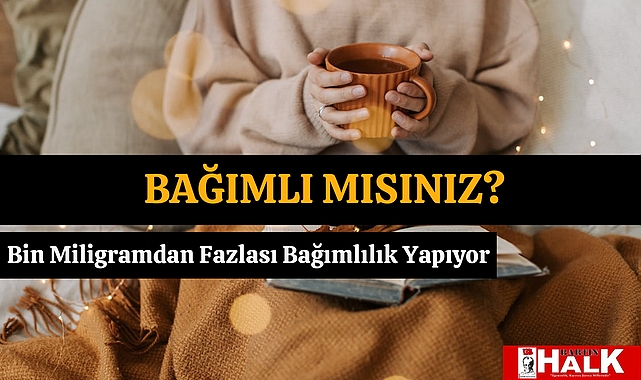 Bağımlı Mısınız?