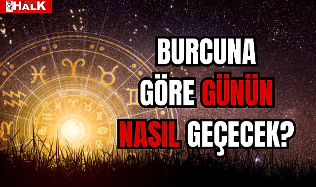 BURCUNA GÖRE GÜNÜN NASIL GEÇECEK?