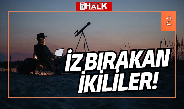 İZ BIRAKAN İKİLİLER
