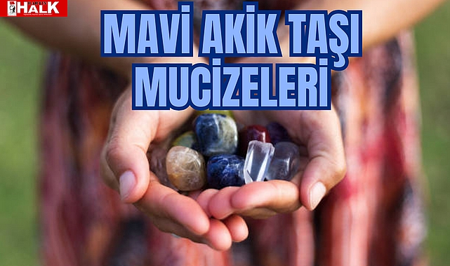 MAVİ AKİK TAŞI MUCİZELERİ