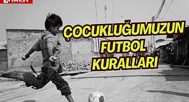 ÇOCUKLUĞUMUZUN FUTBOL KURALLARI