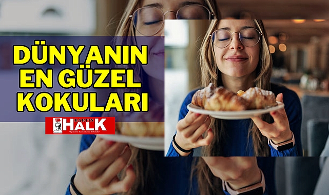 DÜNYANIN EN GÜZEL KOKULARI