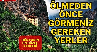 Ölmeden Önce Görülmesi Gereken Yerler 