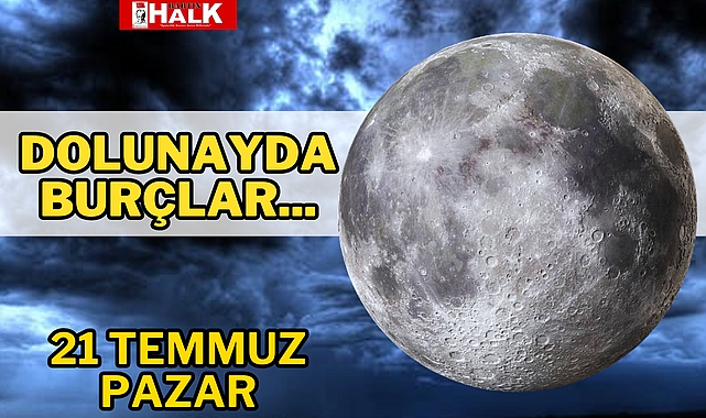 21 TEMMUZ DOLUNAYINDA BURÇLAR...