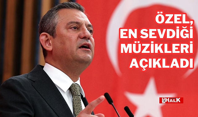 ÖZEL, EN SEVDİĞİ MÜZİKLERİ AÇIKLADI