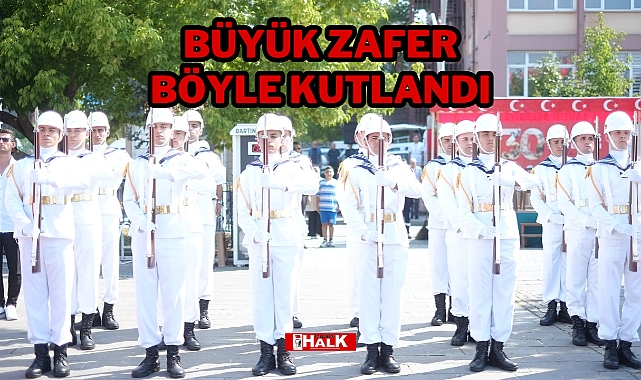 BÜYÜK ZAFER BÖYLE KUTLANDI