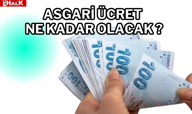 ASGARİ ÜCRET NE KADAR OLACAK ?