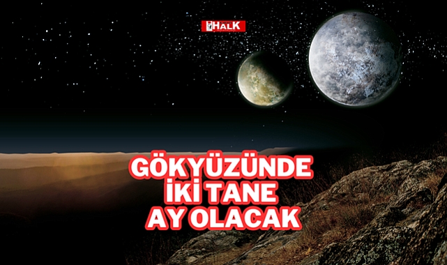 Gökyüzünde İki Ay Olacak