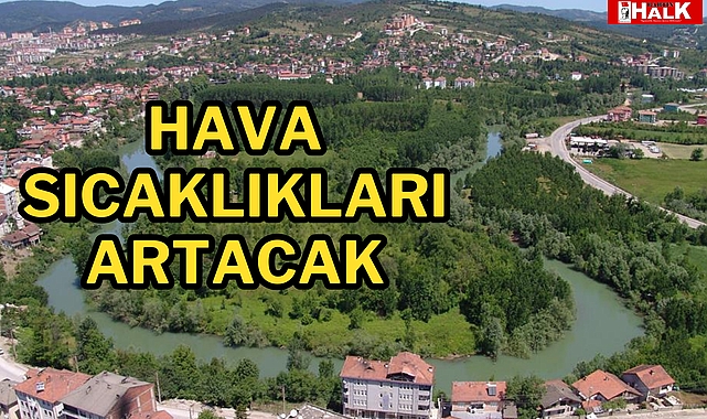 Hava sıcaklıkları artacak