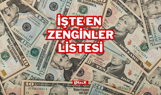 İŞTE EN ZENGİNLER LİSTESİ