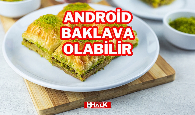 Android Baklava Olabilir
