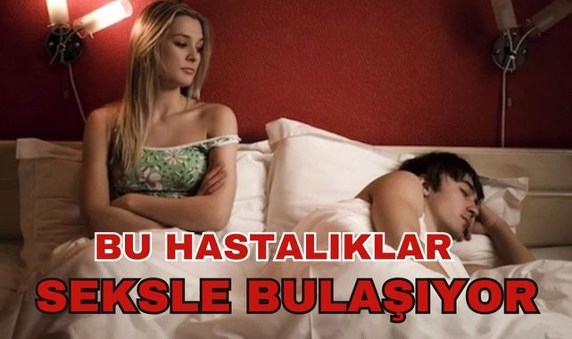 Bu Hastalıklar Seksle Bulaşıyor