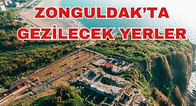 ZONGULDAK’TA GEZİLECEK YERLER