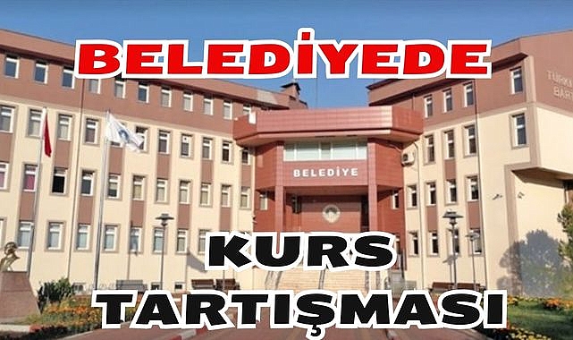 Belediyede Kurs Tartışması