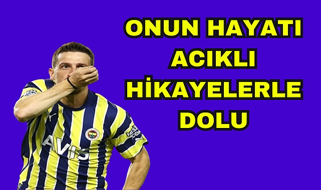 ONUN HAYATI ACIKLI HİKAYELERLE DOLU