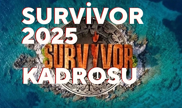SURVİVOR 2025 KADROSU