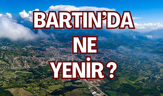 BARTIN’DA YENİR