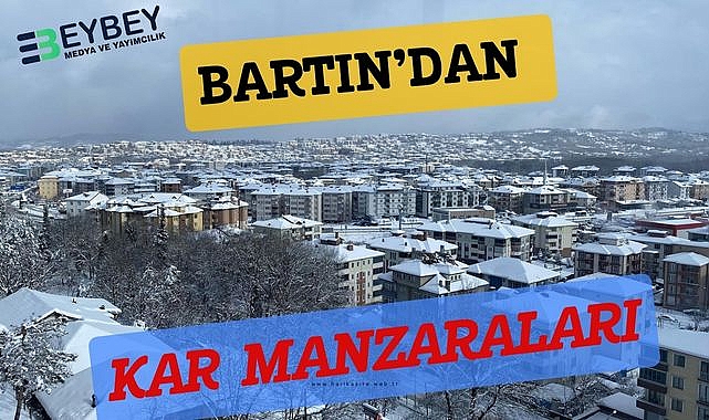 BARTIN'DAN KAR MANZARALARI