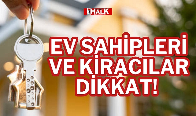 EV SAHİPLERİ VE KİRACILAR DİKKAT!