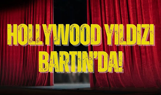 Hollywood yıldızı bartın’da!