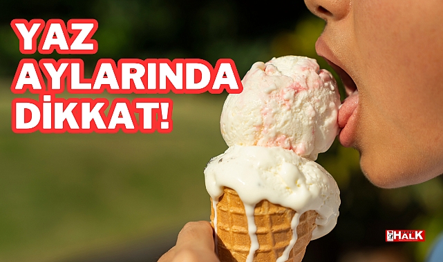 Yaz Aylarında Dikkat!