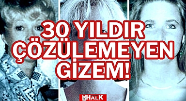 30 YILDIR ÇÖZÜLEMEYEN GİZEM!