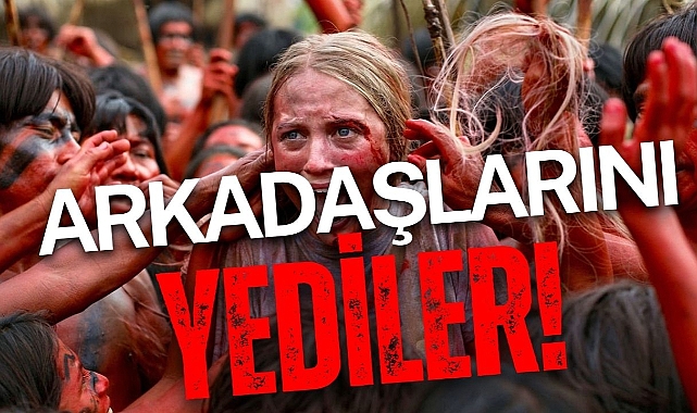 ARKADAŞLARINI YEDİLER!