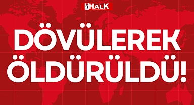 DÖVÜLEREK ÖLDÜRÜLDÜ!