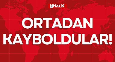 ORTADAN KAYBOLDULAR!