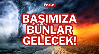 BAŞIMIZA BUNLAR GELECEK!