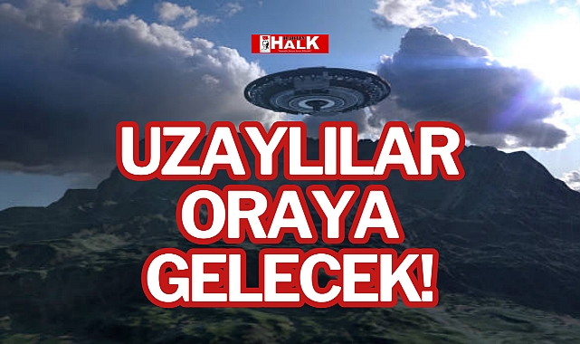 UZAYLILAR ORAYA GELECEK!
