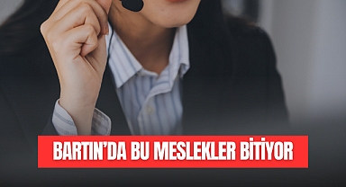 BARTIN'DA BU MESLEKLER BİTECEK