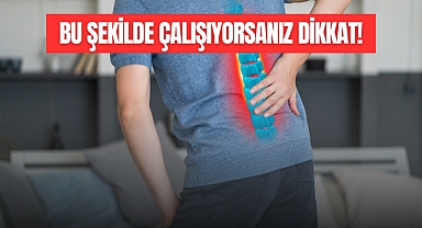 BU ŞEKİLDE OTURUYORSANIZ DİKKAT!