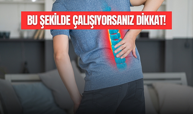 BU ŞEKİLDE OTURUYORSANIZ DİKKAT!