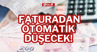 Faturadan Otomatik Düşecek!