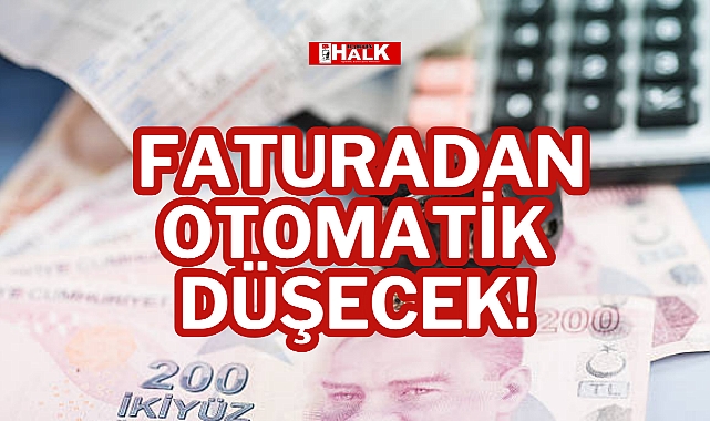 Faturadan Otomatik Düşecek!